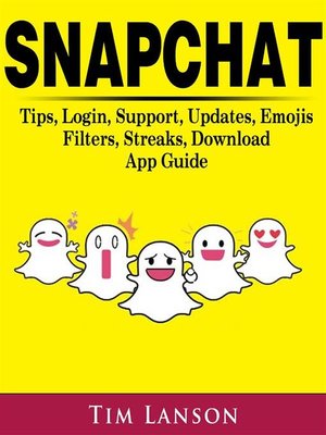 cover image of Snapchat Tips, Login, Support, Updates, Emojis, Filters, Streaks, Download App Guide